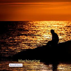 Machinating