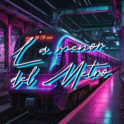 La Menor Del Metro