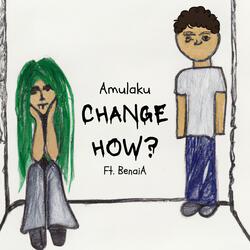 Change How?