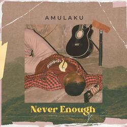 Never Enough