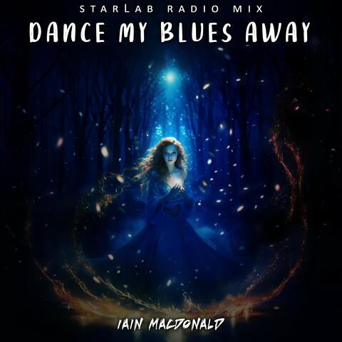 Dance My Blues Away (Starlab Radio Mix)