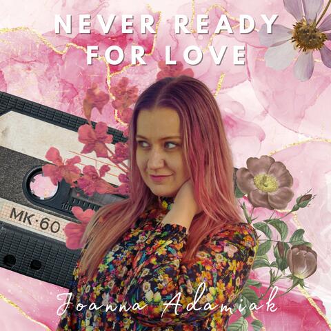 Never Ready for Love