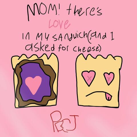 Mom! There's Love in My Sandwich (And I Asked for Cheese)