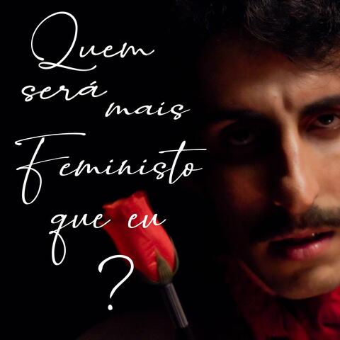 Quem Será Mais Feministo Que Eu?
