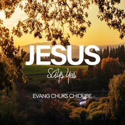 Jesus Says Yes
