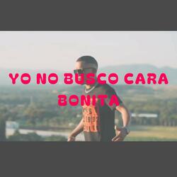 Yo no busco cara bonita
