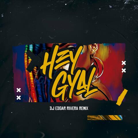 Hey Gyal (Dj Edgar Rivera Remix)