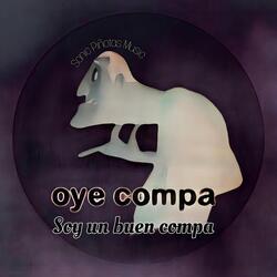 Oye Compa Soy un Buen Compa