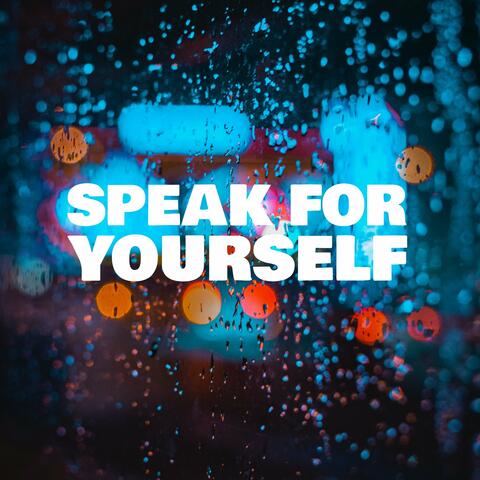 Speak for Yourself