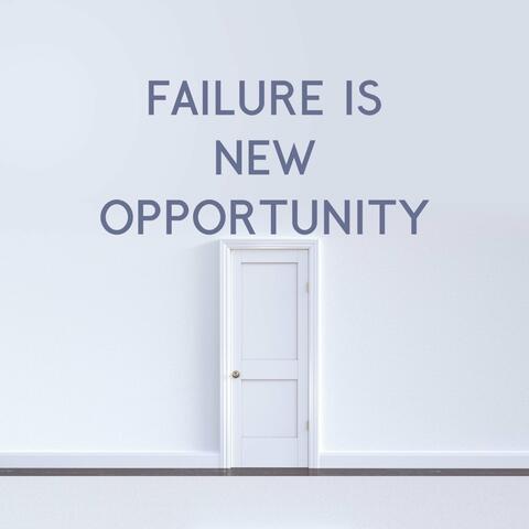 Failure Is New Opportunity