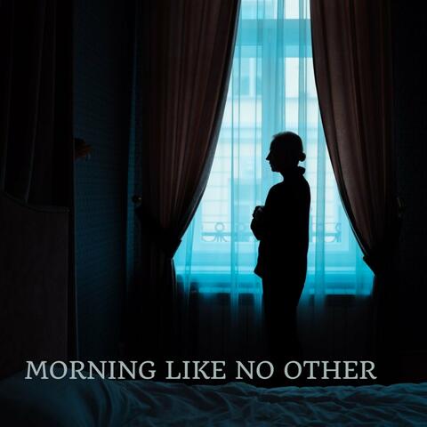 Morning Like No Other