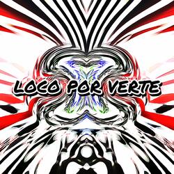 Loco Por Verte