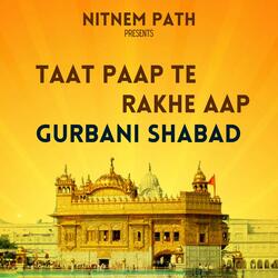 Taat Paap Te Rakhe Aap (Gurbani Shabad)