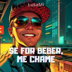 Se For Beber Me Chame