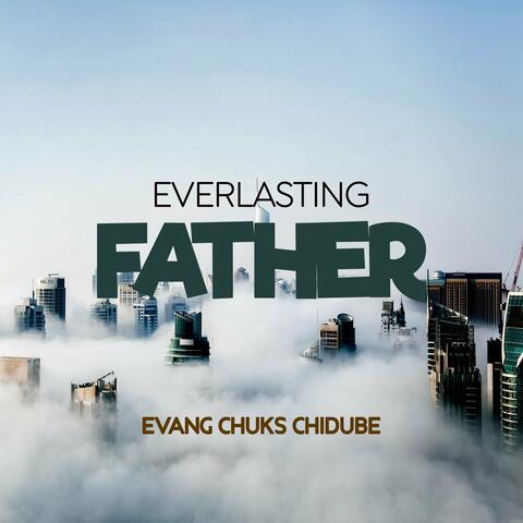 Everlasting Father, Evang Chuks Chidube