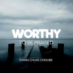 Worthy to Be Praised