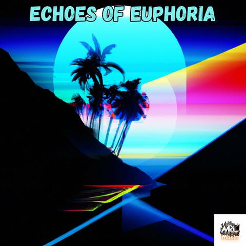 Echoes of Euphoria