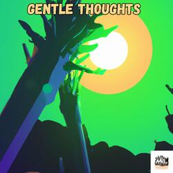 Gentle thoughts