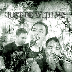 Just Be With Me
