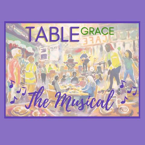 Table Grace: the Musical