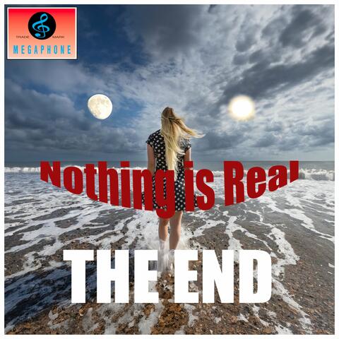Nothing Is Real