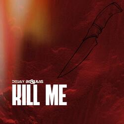 Kill Me