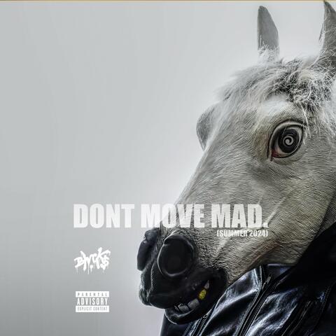 DONT MOVE MAD
