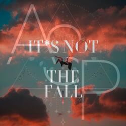 It's Not the Fall