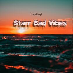 Starr Bad Vibes