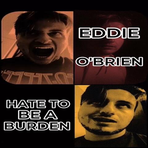 Hate to Be a Burden