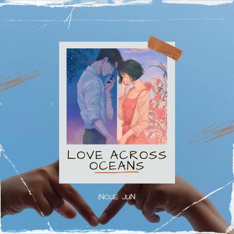 Love Across Oceans