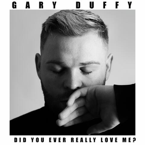 Did You Ever Really Love Me?