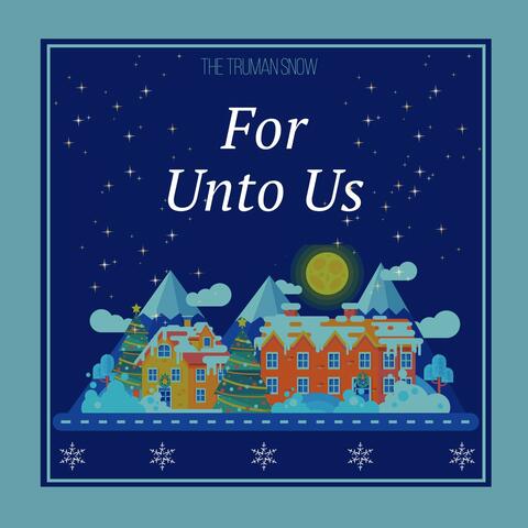 For Unto Us