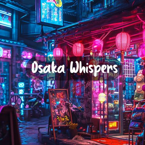 Osaka Whispers
