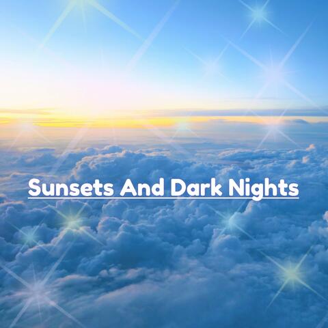 Sunsets and Dark Nights