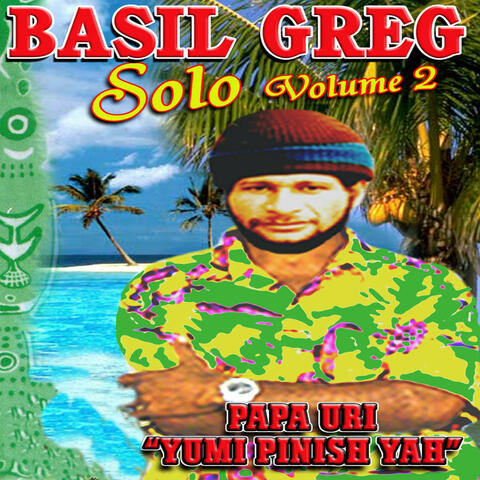 Basil Greg Vol. 2 "Yumi Pinish Yah"