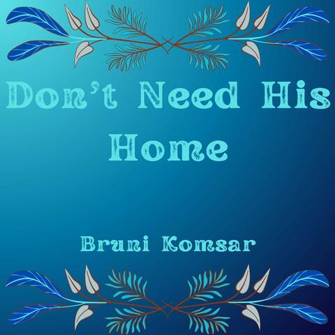 Don't Need His Home