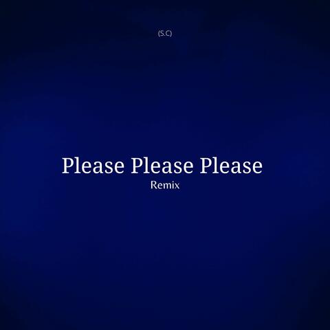 Please Please Please (S.c) - Remix