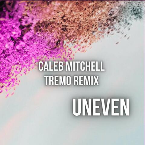 Uneven (Tremo Remix)