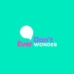 Don't Ever Wonder