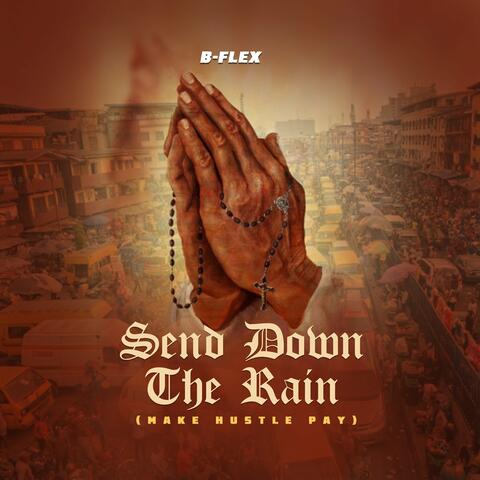 Send Down the Rain ( Make Hustle Pay)