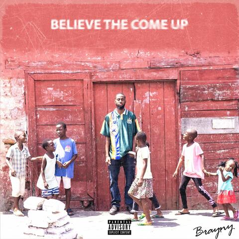 Believe the Come Up
