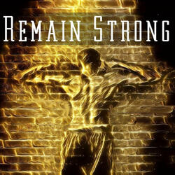 Remain Strong