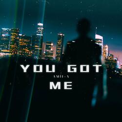 You Got Me
