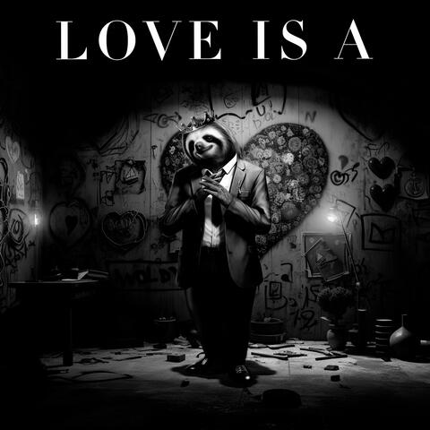 Love Is A