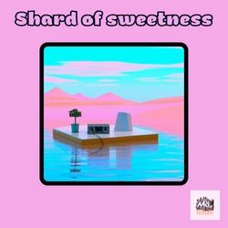Shard of Sweetness
