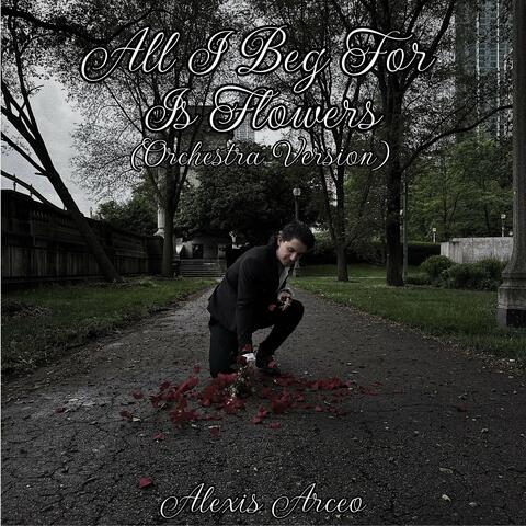 All I Beg for Is Flowers (Orchestra Version)