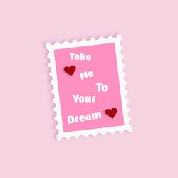 Take Me to Your Dream