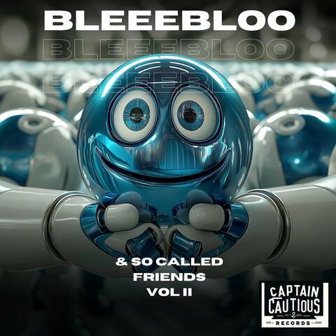 Bleeebloo & so Called Friends Vol. Ii