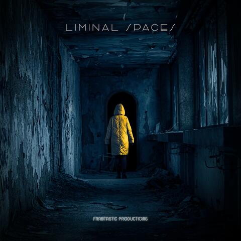 Liminal Spaces